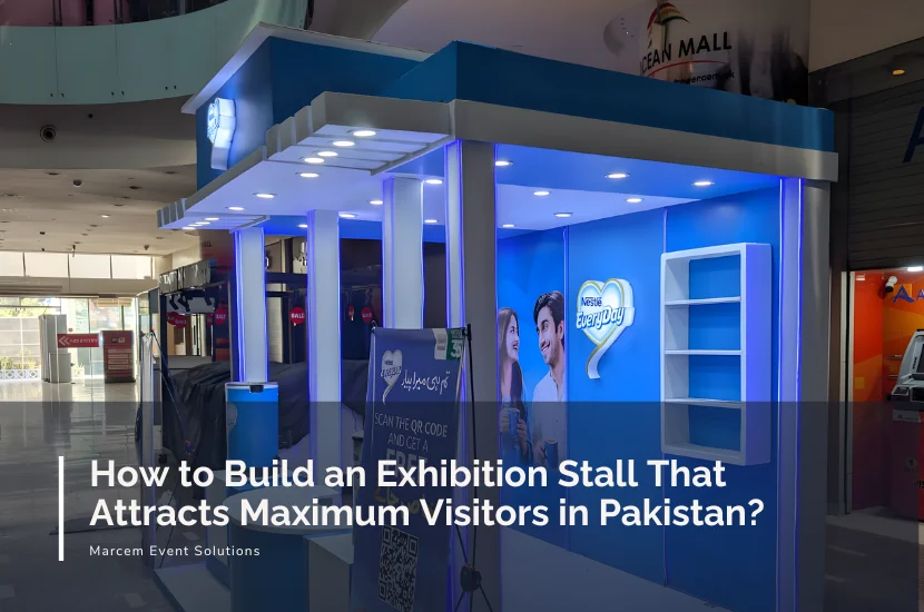 How to Build an Exhibition Stall That Attracts Maximum Visitors in Pakistan